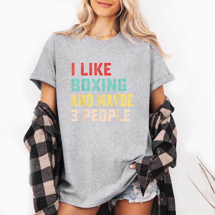 I Like Boxing And Maybe 3 People T-Shirt